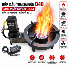 Bếp Dầu Thải Sài Gòn D40 – Quạt Phản Lực 12V 2,8A – Lửa Siêu Mạnh – Nấu Nồi 80L