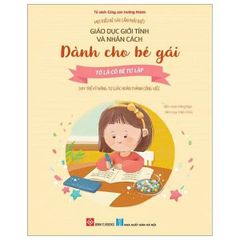 GIÁO DỤC GIỚI TÍNH VÀ NHÂN CÁCH DÀNH CHO BÉ GÁI (TỚ LÀ CÔ BÉ TỰ LẬP)