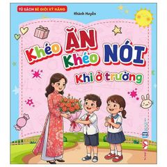 SÁCH KHÉO ĂN KHÉO NÓI KHI Ở TRƯỜNG
