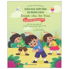 SÁCH GIÁO DỤC GIỚI TÍNH VÀ NHÂN CÁCH DÀNH CHO BÉ TRAI (TỚ HIỂU VÀ QUÝ TRỌNG CƠ THỂ MÌNH)