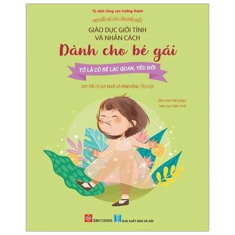 SÁCH GIÁO DỤC GIỚI TÍNH VÀ NHÂN CÁCH DÀNH CHO BÉ GÁI (TỚ LÀ CÔ BÉ LẠC QUAN, YÊU ĐỜI)