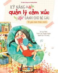 SÁCH KỸ NĂNG QUẢN LÝ CẢM XÚC DÀNH CHO BÉ GÁI (TỚ YÊU BẢN THÂN MÌNH)