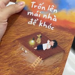 SÁCH TRỐN LÊN MÁI NHÀ ĐỂ KHÓC