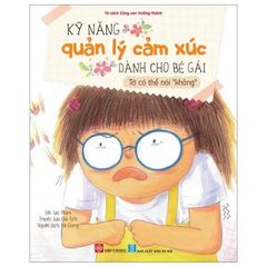 SÁCH KỸ NĂNG QUẢN LÝ CẢM XÚC DÀNH CHO BÉ GÁI (TỚ CÓ THỂ NÓI KHÔNG)