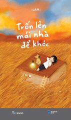 SÁCH TRỐN LÊN MÁI NHÀ ĐỂ KHÓC