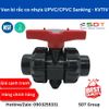 Van bi UPVC DN50 rắc co Sanking KVTIV | Giá tốt tại SDT Group
