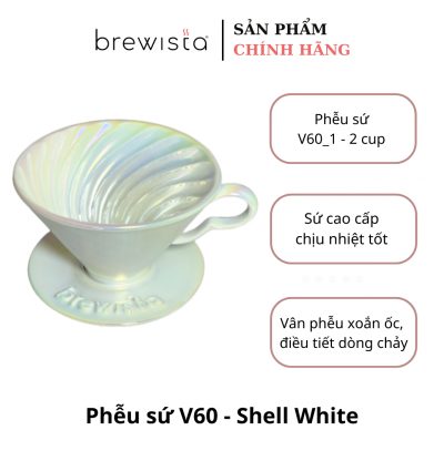 Phễu Lọc Cà Phê V60 Brewista Dripper Sứ Cao Cấp – Shell White (Trắng Ánh Xà Cừ) Pour Over Chính Hãng