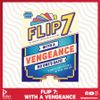 Flip 7 With A Vengeance