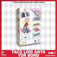 Taco Loid Anya Yor Bond