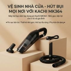 Máy Hút Bụi Không Dây Kachi Mk364 pin 3600mAh