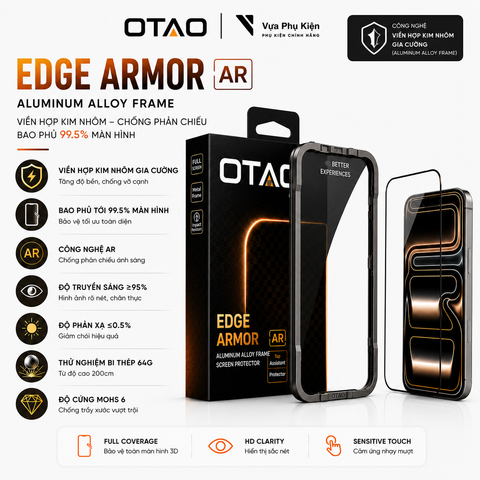 Kính Cường Lực OTAO Edge Armor 3D – Viền Hợp Kim Nhôm Aluminum Alloy Frame Chống Phản Chiếu AR