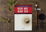 GIẢI MÃ BÀN TAY - NHÌN TAY THẤU HIỂU NHÂN TÂM