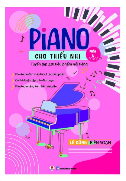 PIANO CHO THIẾU NHI - TUYỂN TẬP 220 TIỂU PHẨM NỔI TIẾNG - PHẦN 4 (TÁI BẢN 2025)