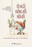 Tôi ngồi không nổi nữa rồi: Bí kíp chống đau lưng, cứng cổ, viêm khớp gối