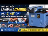 Máy vát mép đa năng Unifast CM900