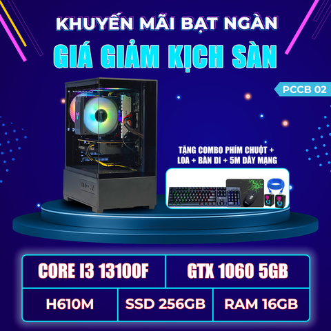 PCCB02 (I3 13100F | RAM 16GB | GTX 1060 5GB | SSD 256GB | MAIN H610M)