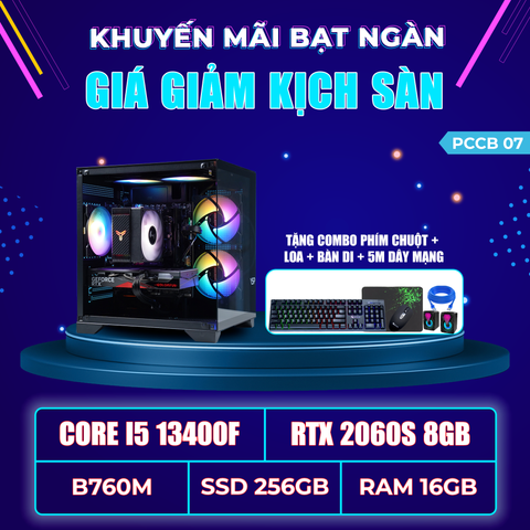 PCCB07 (I5 13400F | RAM 16GB | RTX 2060 SUPER 8GB | SSD 256GB | MAIN B760M)