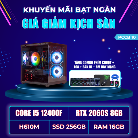 PCCB10 (I5 12400F | RAM 16GB | RTX 2060 SUPER 8GB | SSD 256GB | MAIN H610M)