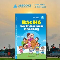 Sách văn học -  Bác Hồ với thiếu niên nhi đồng (Tuệ Minh)