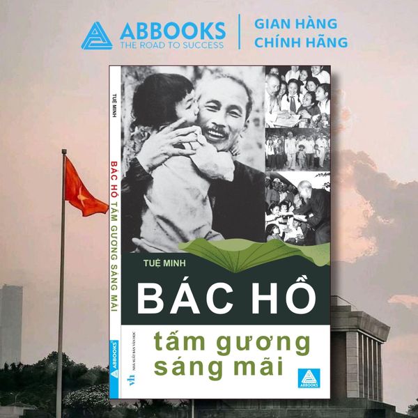 Sách văn học - Bác Hồ Tấm gương sáng mãi (Tuệ Minh)