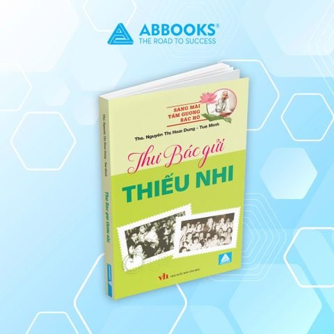 Sách - Sáng Mãi Tấm Gương Bác Hồ - Thư Bác Gửi Thiếu Nhi ( Hoài Dung, Tuệ Nhi ) - ABBOOKS