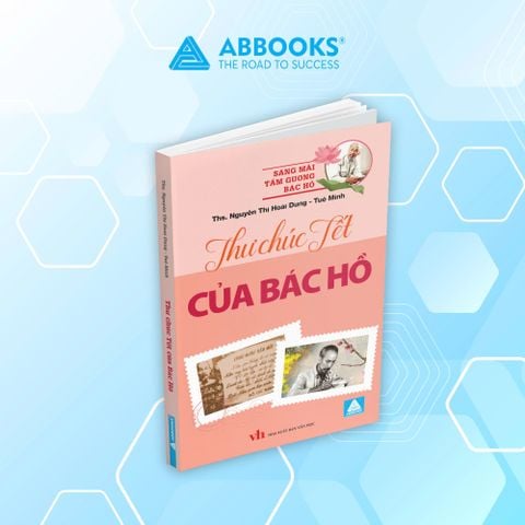 Sách - Thư Chúc Tết Của Bác Hồ - Những Thông Điệp Nhân Văn Và Giá Trị Truyền Thống Dân Tộc