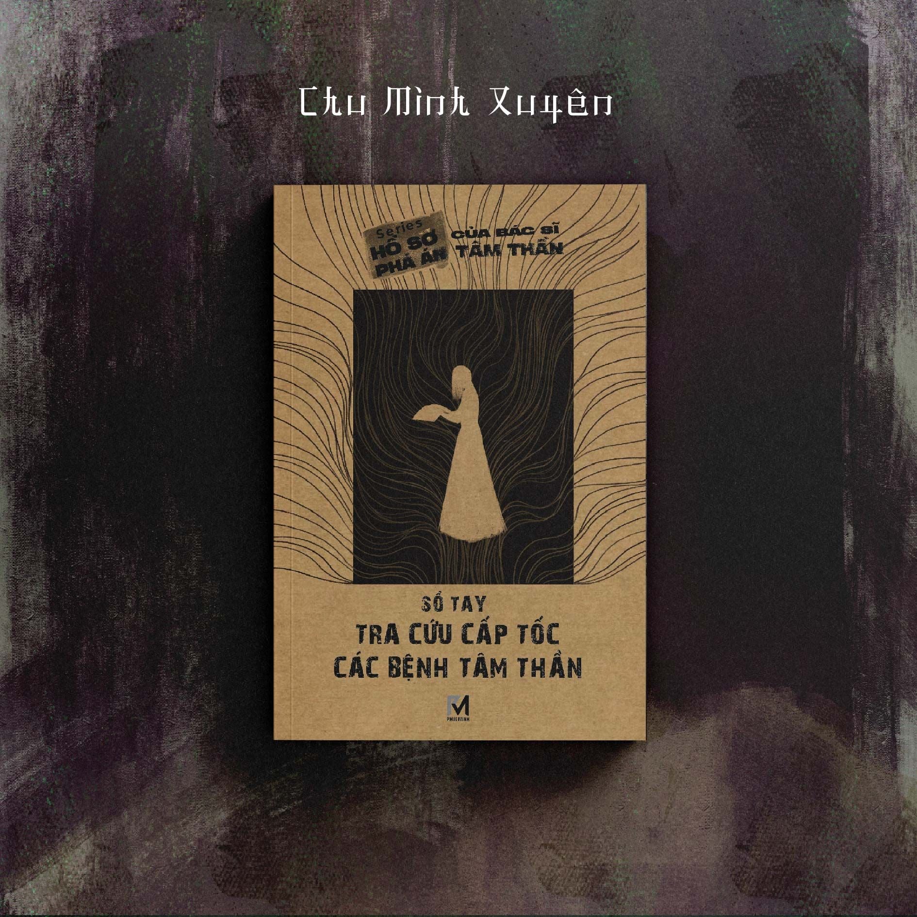 Sách Trinh Thám Trung Quốc - Hồ Sơ Phá Án Của Bác Sĩ Tâm Thần (Tặng sổ tay) - Chu Minh Xuyên - Phuc Minh Books