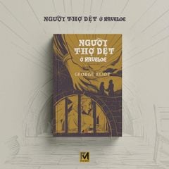  Sách Văn Học Kinh Điển - Silas Marner - Người Thợ Dệt Ở Raveloe - George Eliot - Phuc Minh Books 