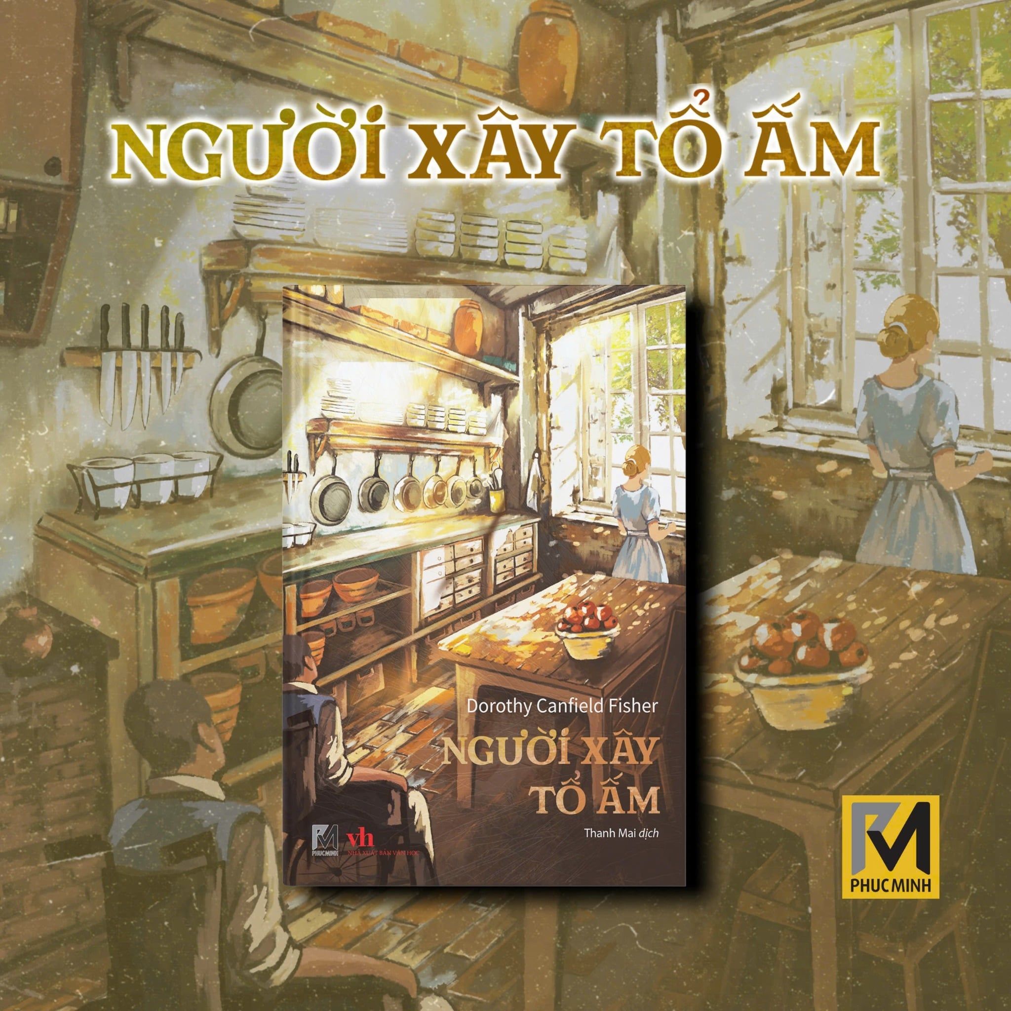 Sách Văn Học Kinh Điển - Người Xây Tổ Ấm - Dorothy Canfield Fisher - Phuc Minh Books