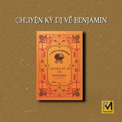  Sách Văn Học Kinh Điển - Chuyện Kỳ Dị Về Benjamin L. Scott Fitzgerald (Phuc Minh Books) 