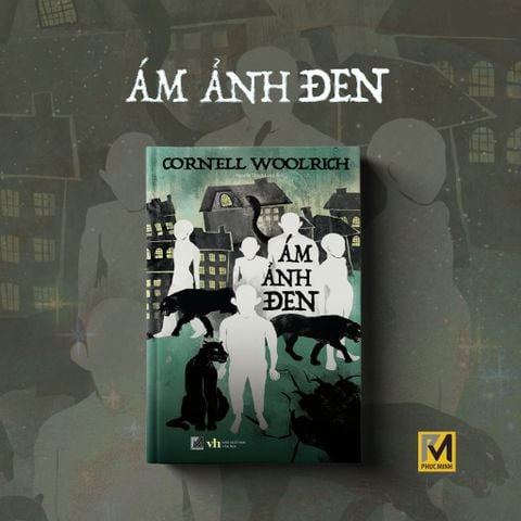  Sách Trinh Thám Đen, Tiểu Thuyết Trinh Thám - Ám Ảnh Đen (Tái Bản thay bìa) - Cornell Woolrich - Phuc Minh Books 