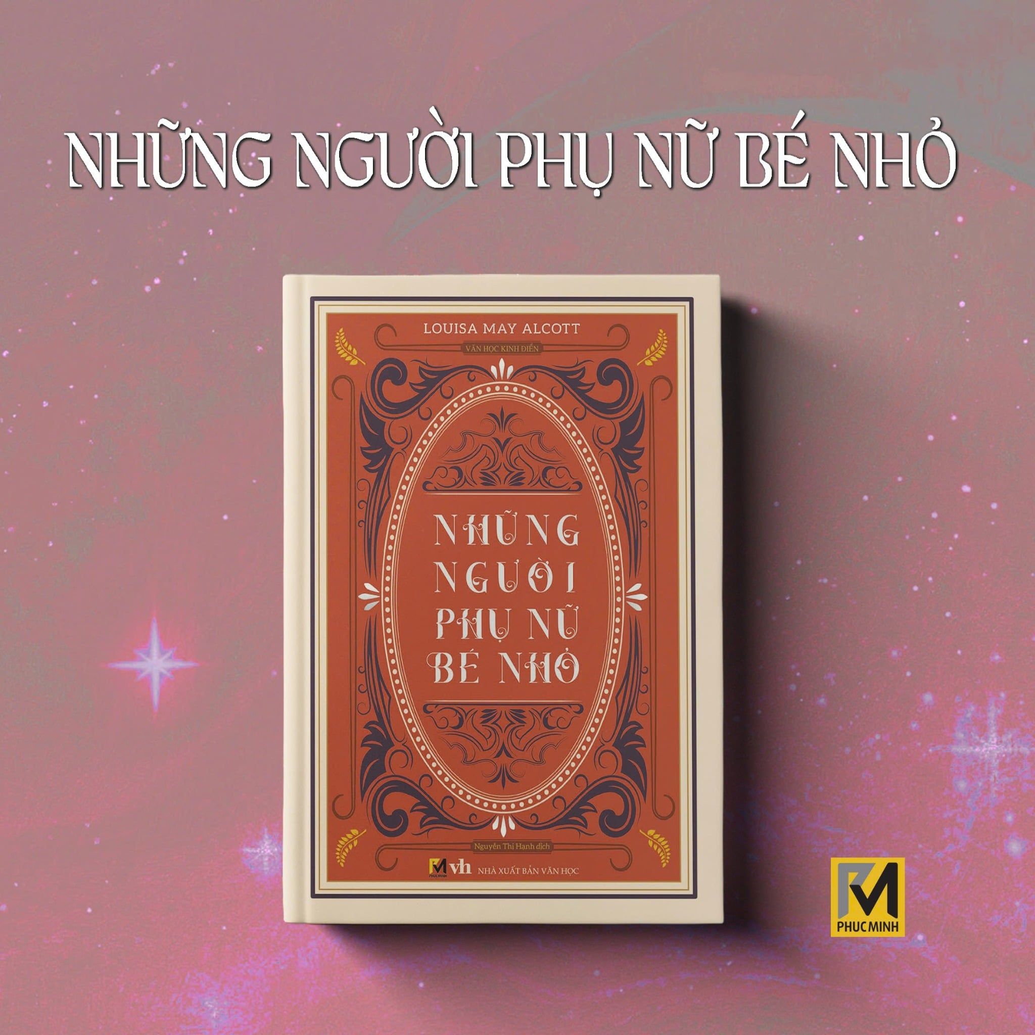 Sách Văn Học Kinh Điển - Những Người Phụ Nữ Bé Nhỏ - Louisa May Alcott - Phuc Minh Books
