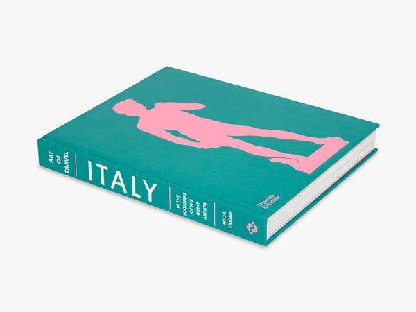 Italy: In the Footsteps of the Great Artists (The Art of Travel, 1)