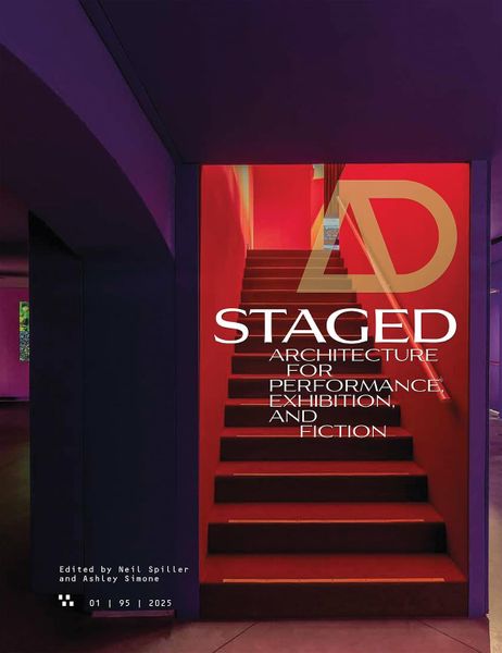 AD Architectural Design 95:1: Staged: Architecture for Performance, Exhibition, and Fiction (Architectural Design Journal)