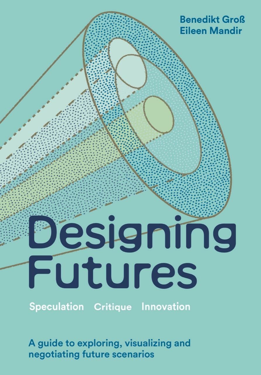  Designing Futures: Speculation, Critique, Innovation 