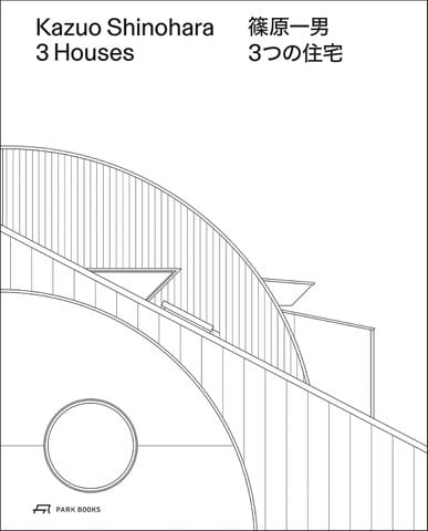 Kazuo Shinohara – 3 Houses: House in White, House in Uehara, House in Yokohama