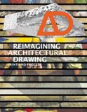  AD Architectural Design 95:3: Reimagining Architectural Drawing: Print and Process (Architectural Design Journal) 