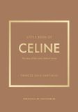  Little Book of Celine: The story of the iconic fashion house (Little Books of Fashion) 