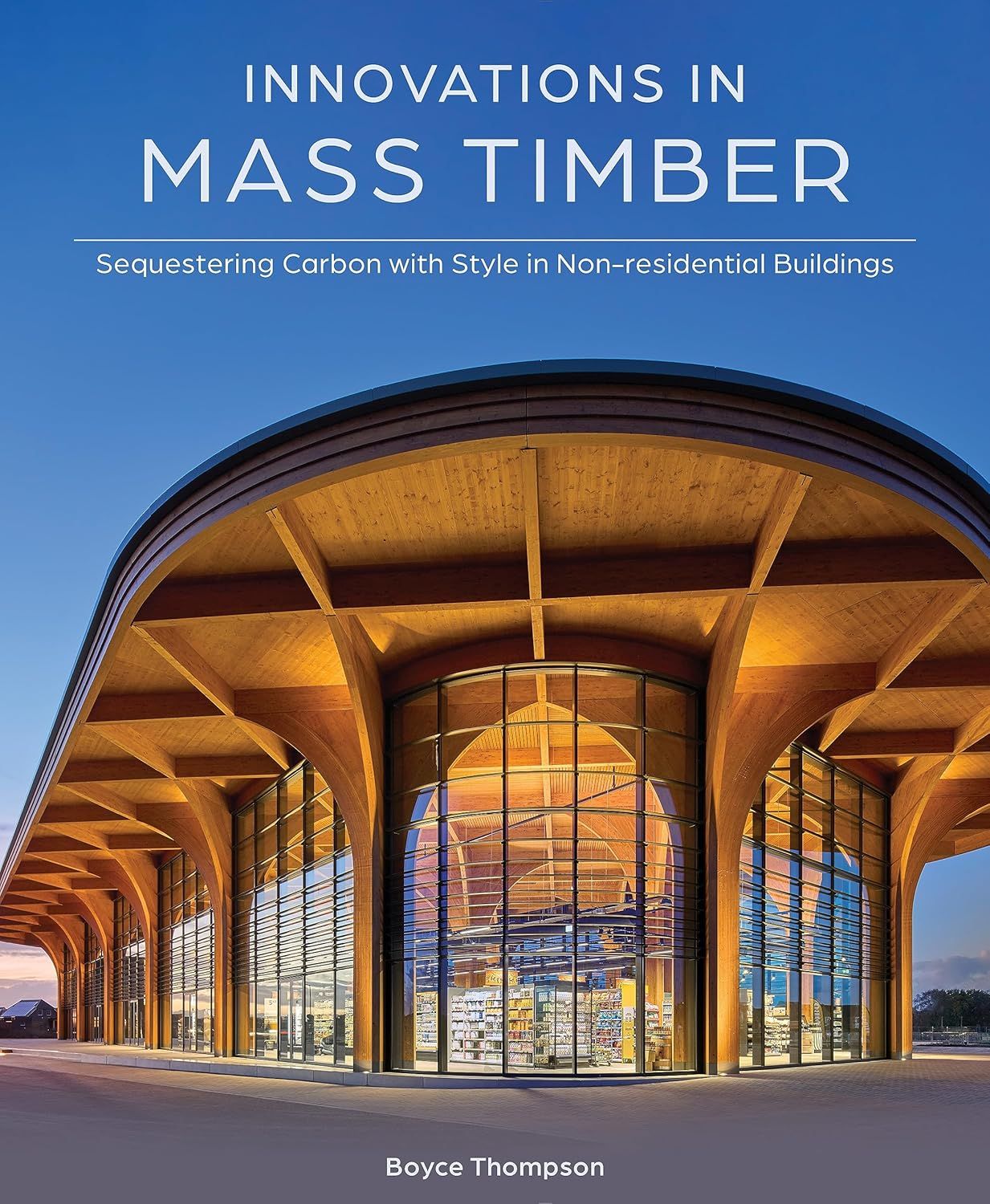  Innovations in Mass Timber: Sequestering Carbon with Style in Commercial Buildings 