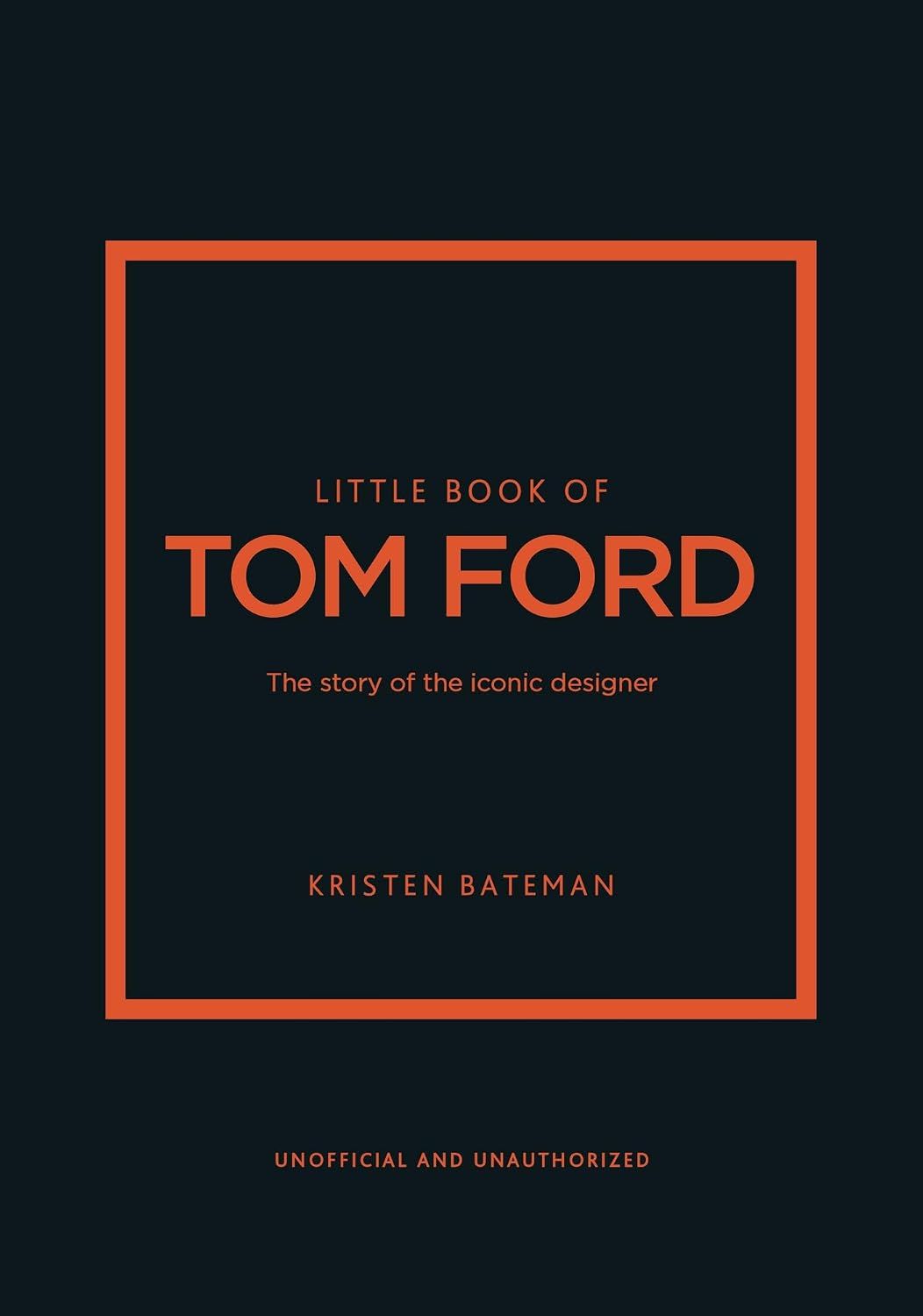  Little Book of Tom Ford: The story of the iconic brand (Little Books of Fashion) 
