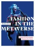  Fashion in the Metaverse: Designs and Technologies Shaping the Future 