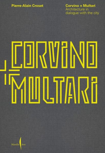 Corvino + Multari: Architecture in Progress: 1995–2025