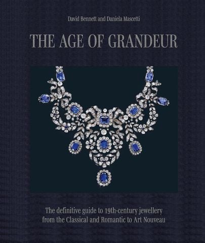 The Age of Grandeur: The definitive guide to 19th-century jewellery, from the Classical and Romantic to Art Nouveau