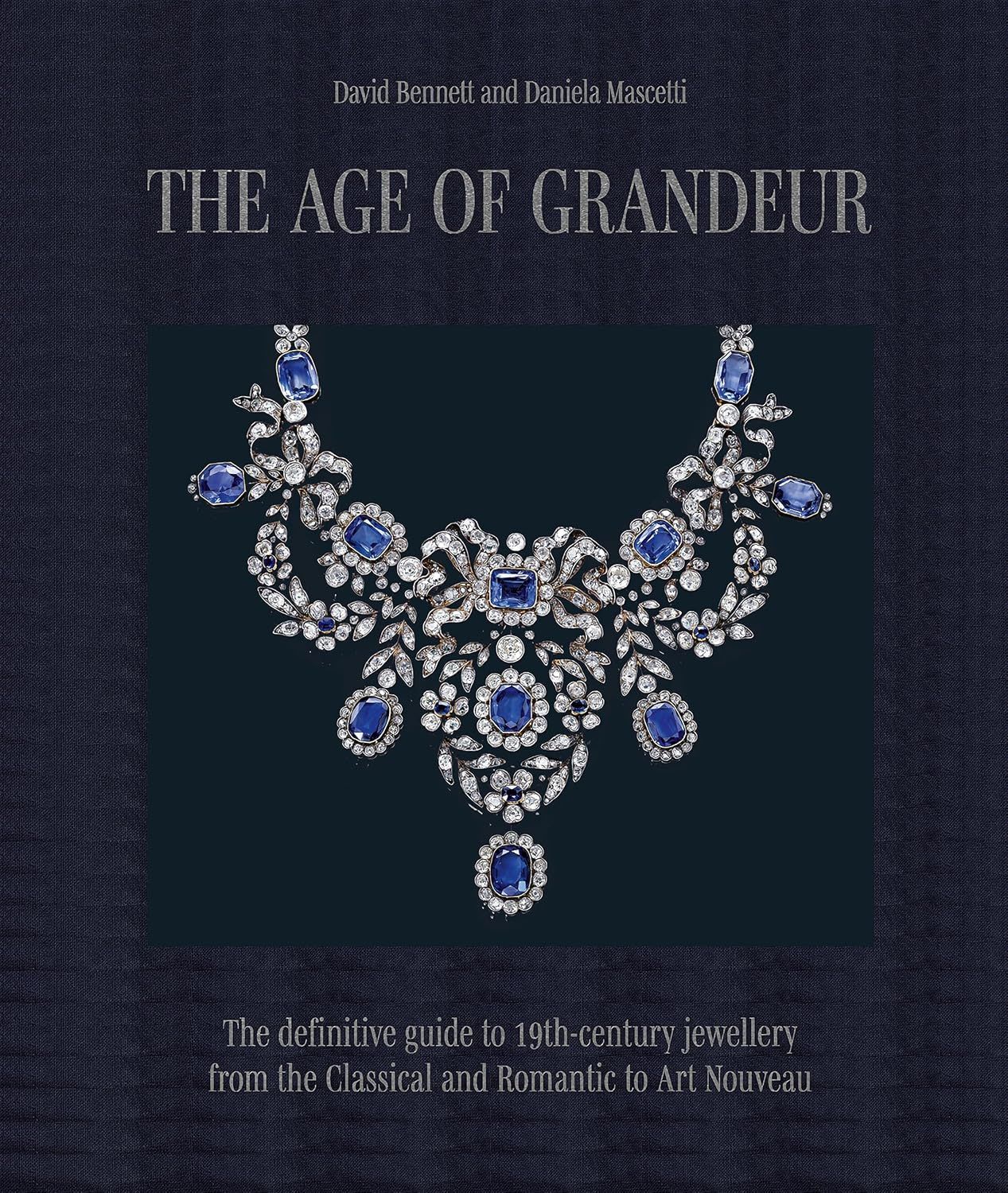  The Age of Grandeur: The definitive guide to 19th-century jewellery, from the Classical and Romantic to Art Nouveau 