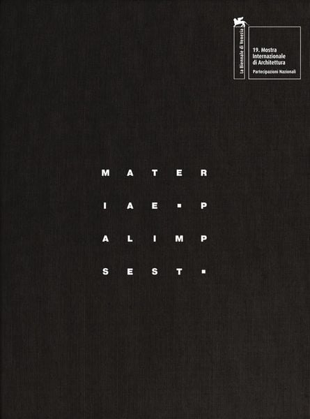 Materiae Palimpsest (Mostra Internazionale Di Architettura, 19)