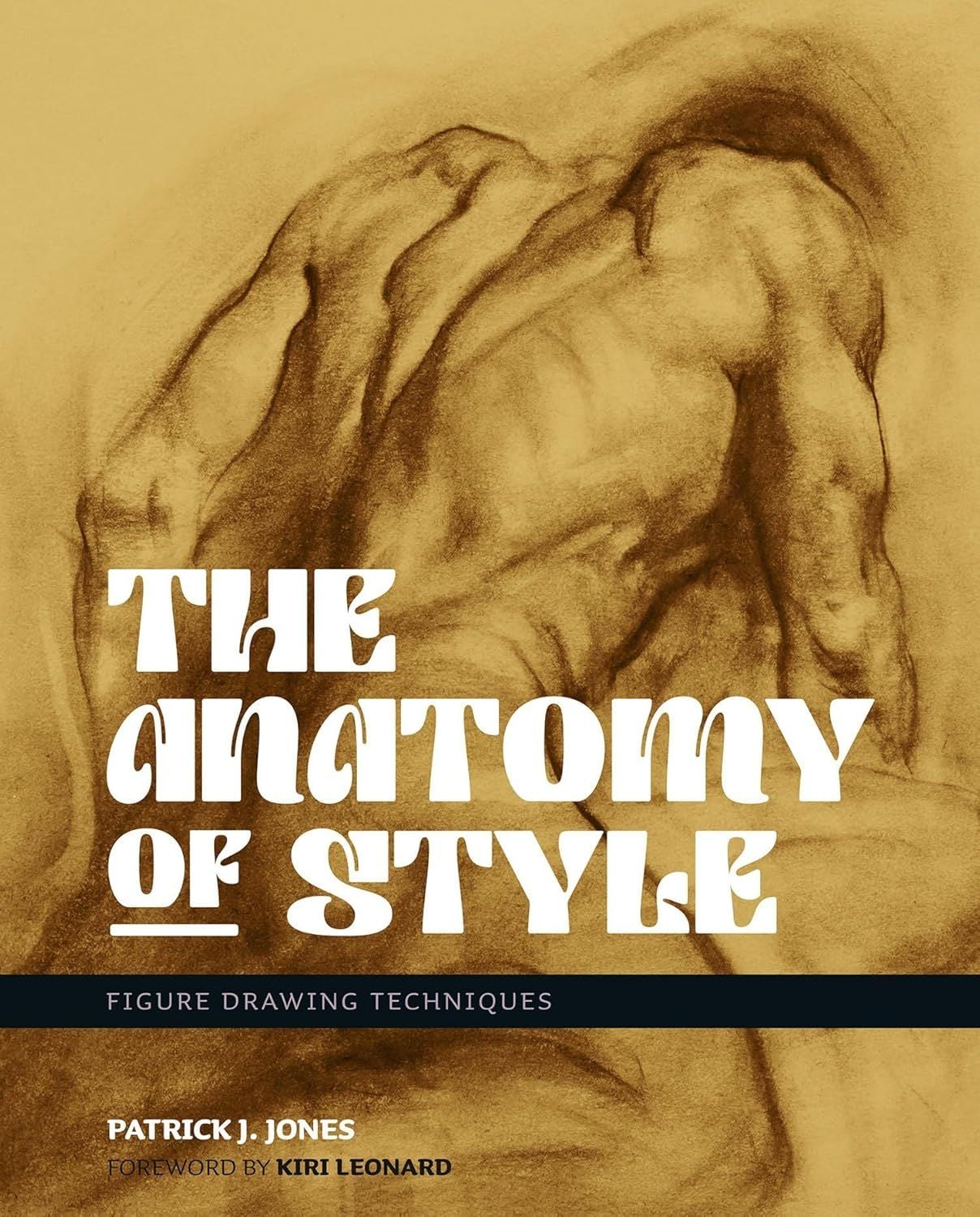  The Anatomy of Style: Figure Drawing Techniques (Patrick J. Jones) 