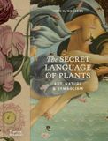  Thames Hudson The Secret Language of Plants Art, Nature Symbolism anglais. 