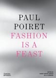  Paul Poiret: Fashion is a Feast 