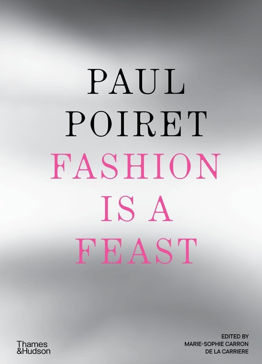  Paul Poiret: Fashion is a Feast 