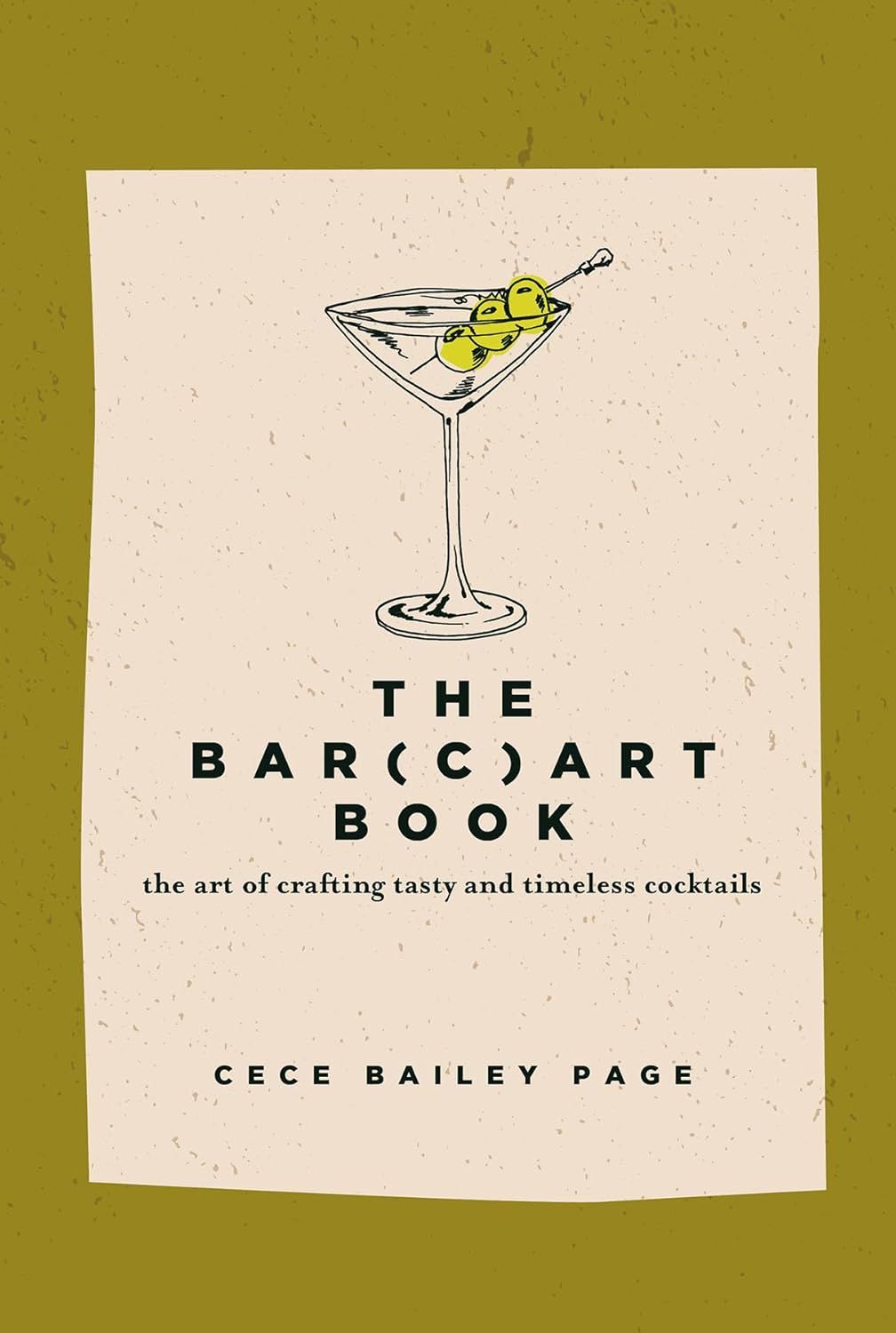  The Bar(c)art Book: The Art of Crafting Tasty and Timeless Cocktails 
